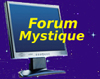 ALLER DANS LE NOUVEAU FORUM DE MYSTIQUE