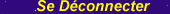 se d�connecter >> FERMER LA PAGE